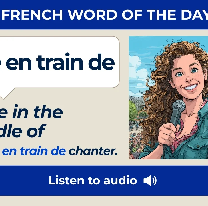 &Ecirc;tre en train de &mdash; Meaning, Pronunciation, and Examples in French