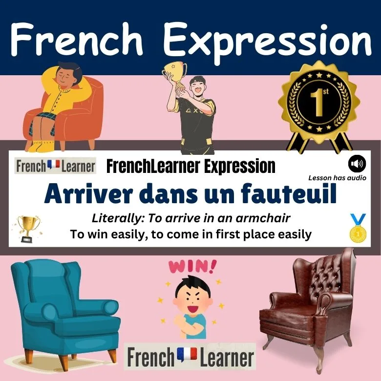 Arriver dans un fauteuil - French idiom - To win easily, to come in first place easily.