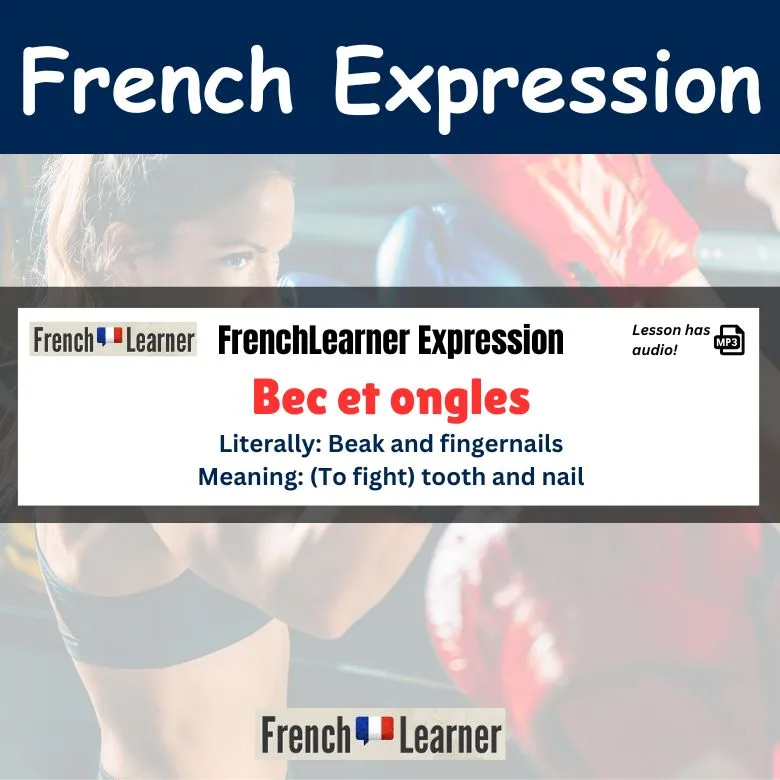 Bec et ongles - (to fight) tooth and nail