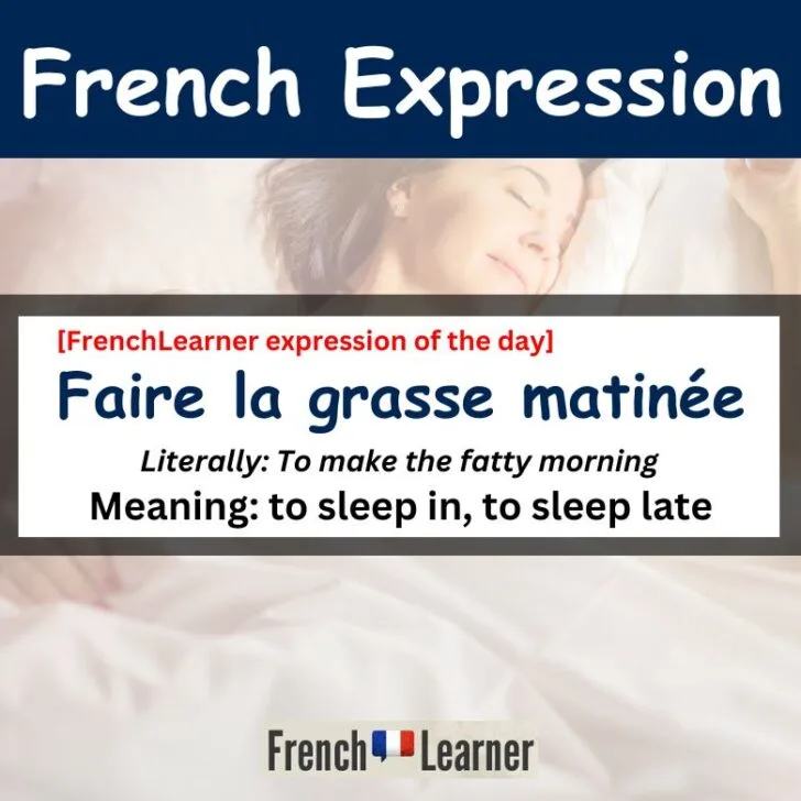Faire la grasse matin&eacute;e (To sleep in, to sleep late)