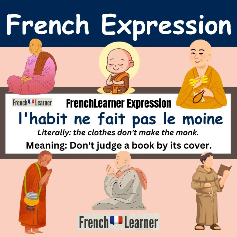 L'habit ne fait pas le moine - French expression: Don't judge a book by its cover.