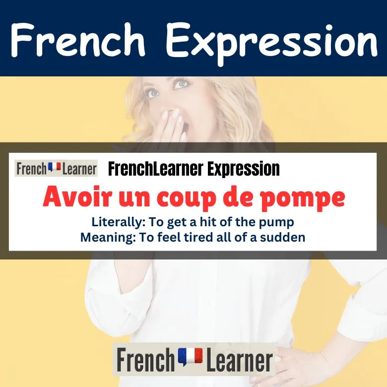 Avoir un coup de pompe - To feel tired all of a sudden