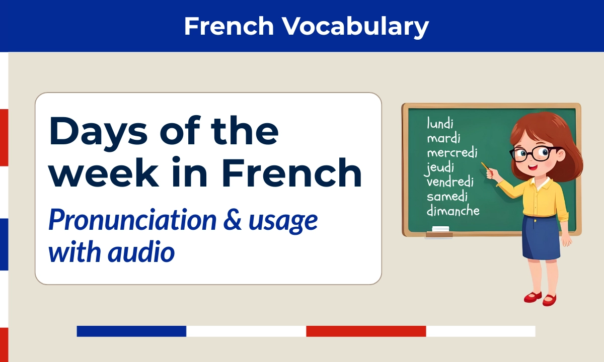 Days of the Week in French &ndash; lundi, mardi, mercredi, jeudi, vendredi, samedi, dimanche &ndash; Pronunciation & usage with audio