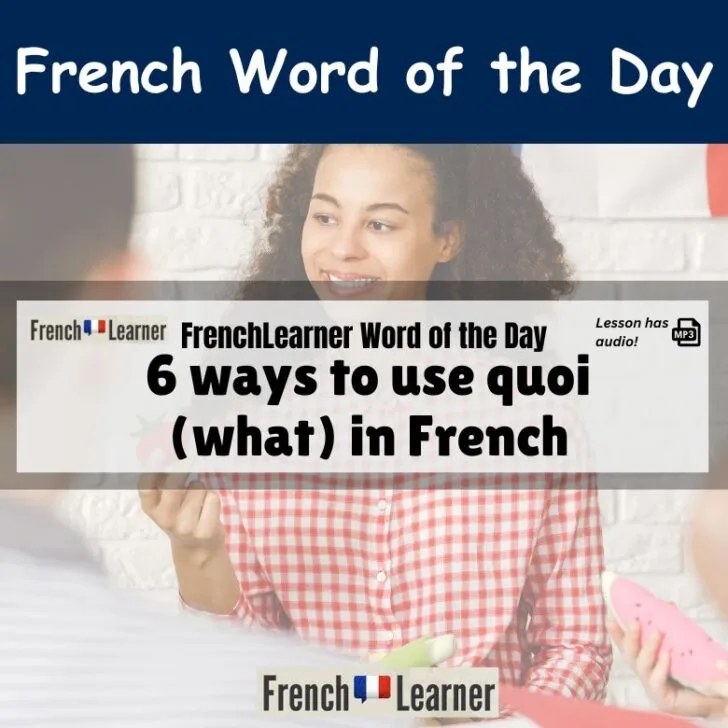 6 ways to use &ldquo;quoi&rdquo; (what) in French
