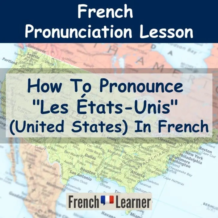​How To Pronounce &ldquo;Les &Eacute;tats-Unis&rdquo; (the United States) in French