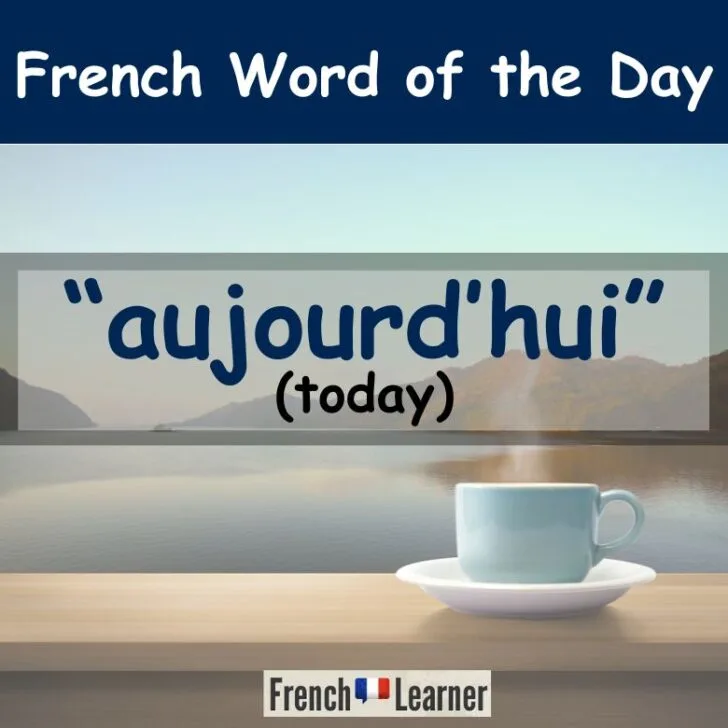 Aujourd&rsquo;hui &ndash; Today