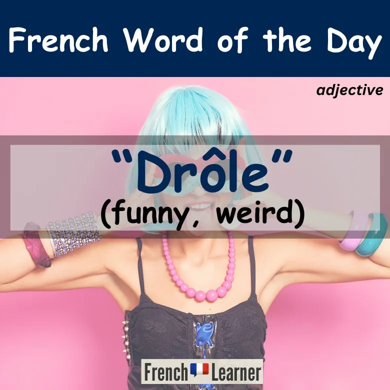 Dr&ocirc;le - French for funny, weird
