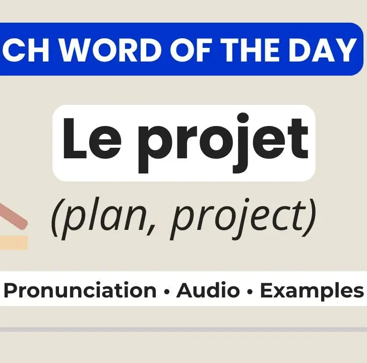 French Word of the Day: Le Projet (Project/Plan)