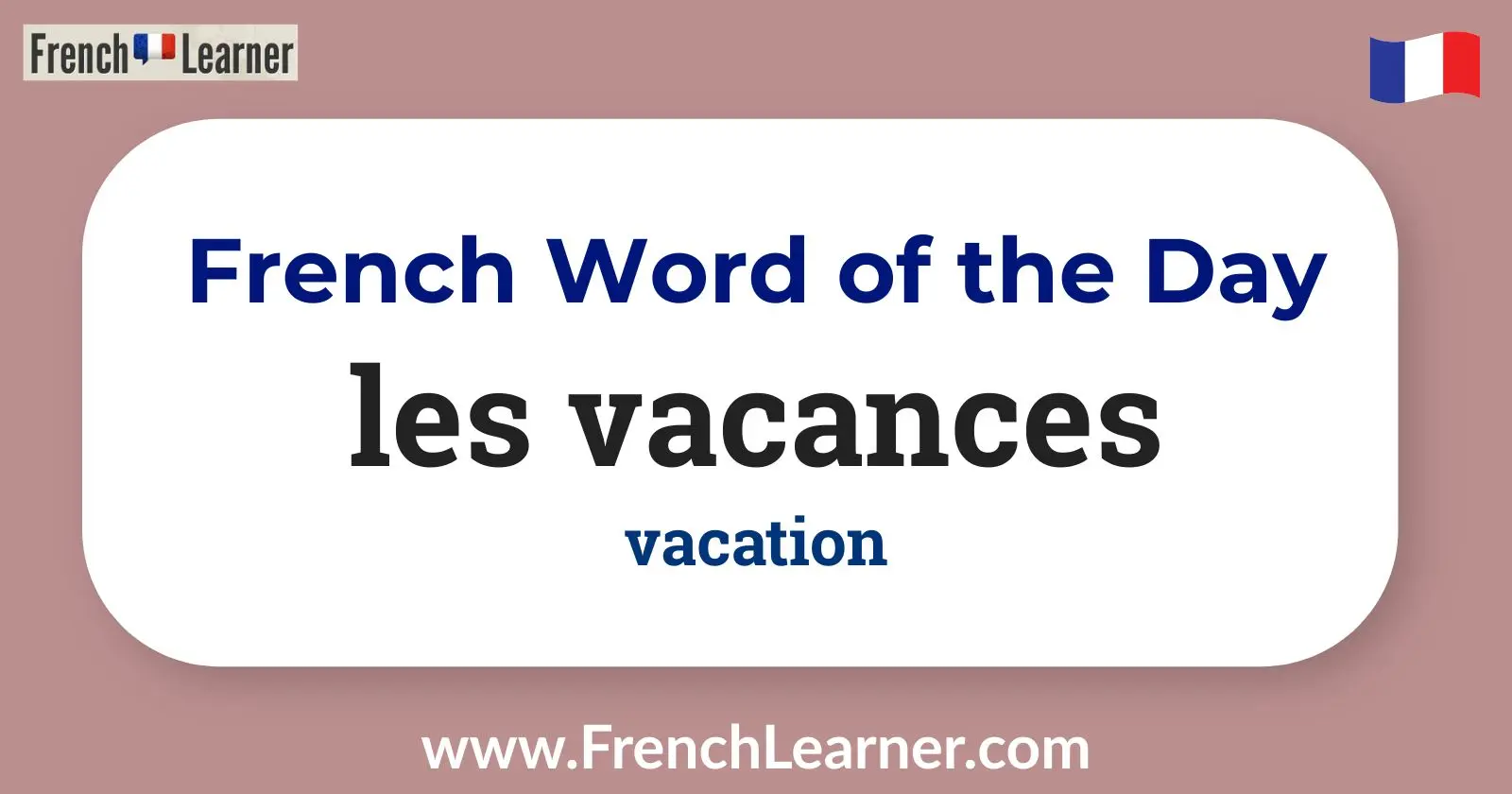 French Word of the Day: les vacances &ndash; means &ldquo;vacation&rdquo; in French. Bright, cheerful travel-themed background with suitcase and sun.