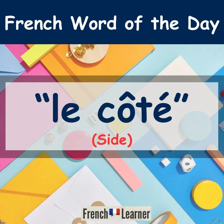 C&ocirc;t&eacute; - Side - French Learner Word of the Day Lesson
