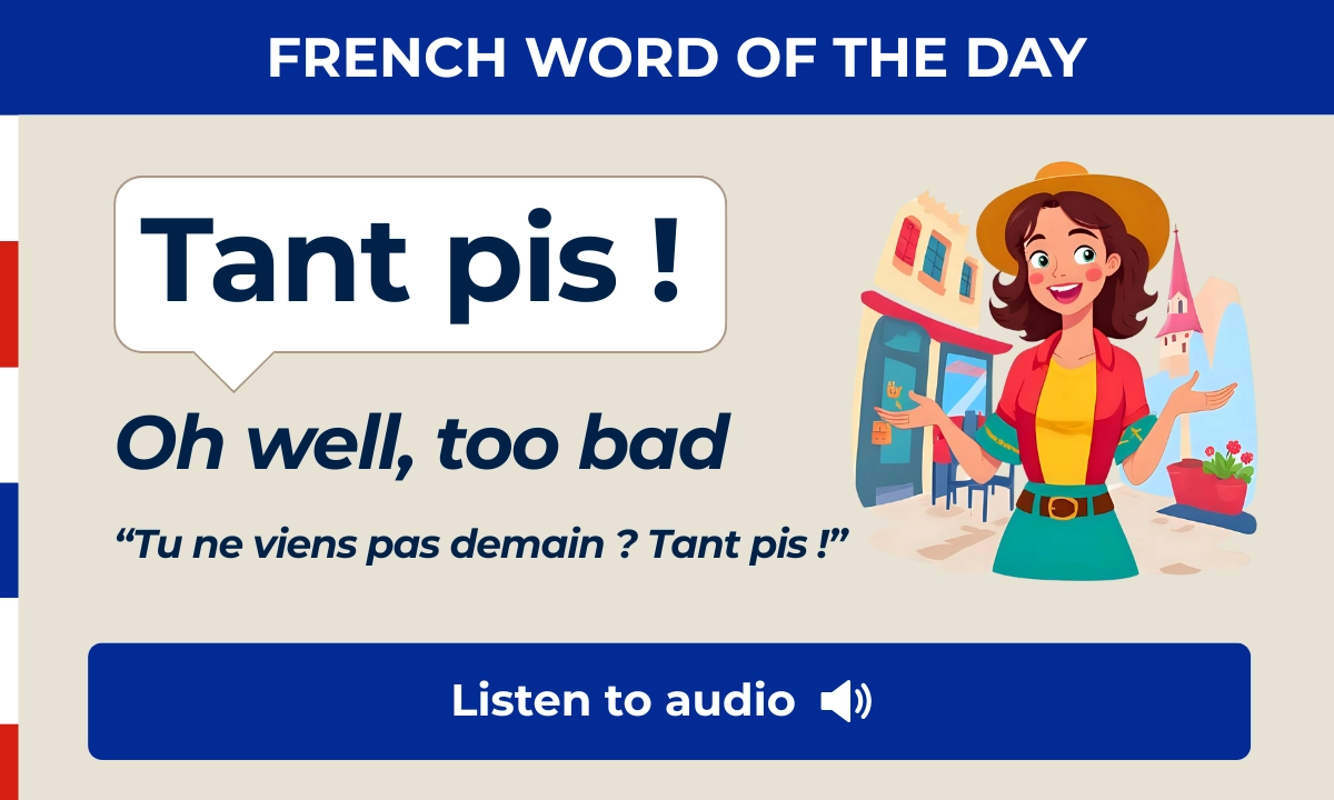 Tant pis &ndash; oh well, too bad &ndash; French Word of the Day