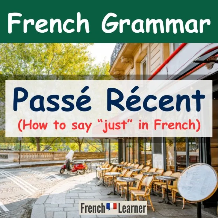 Je viens de &ndash; Master the French Recent Past (Pass&eacute; R&eacute;cent)