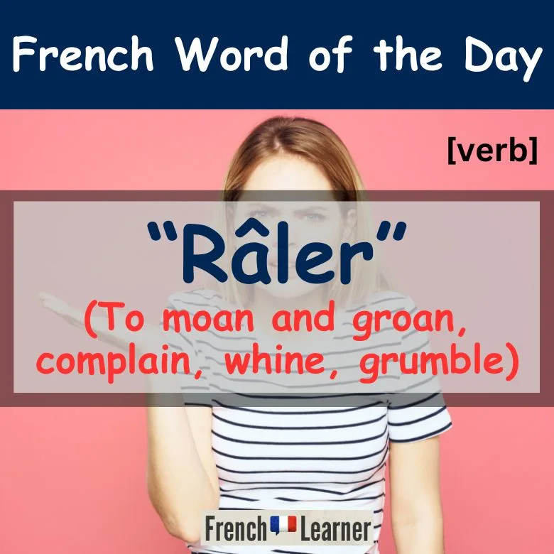 R&acirc;ler = To moan and groan, complain, whine, grumble