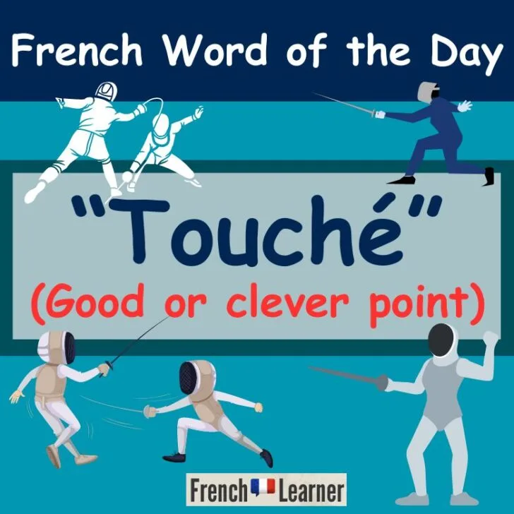 4 Fascinating Ways To Say &ldquo;Touch&eacute;!&rdquo; In French