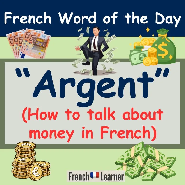 French Word of the Day: "Argent" (how to talk about money).