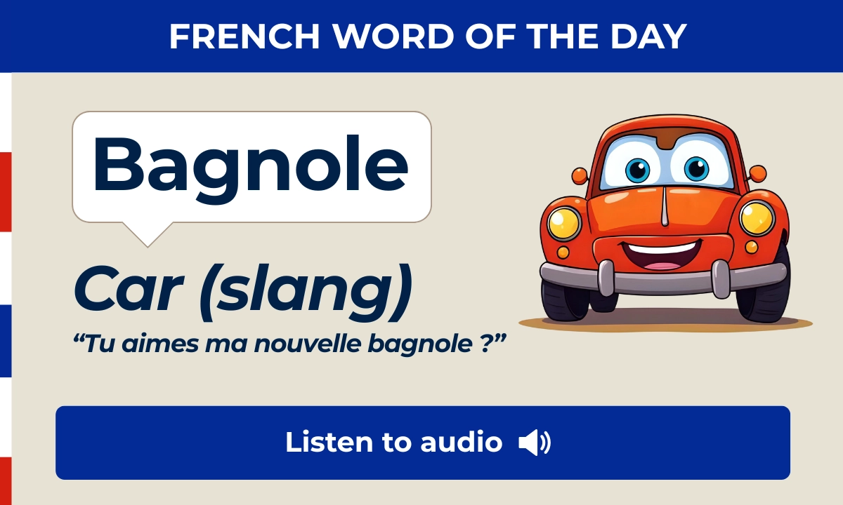 French Word of the Day &ndash; bagnole &ndash; car (slang)