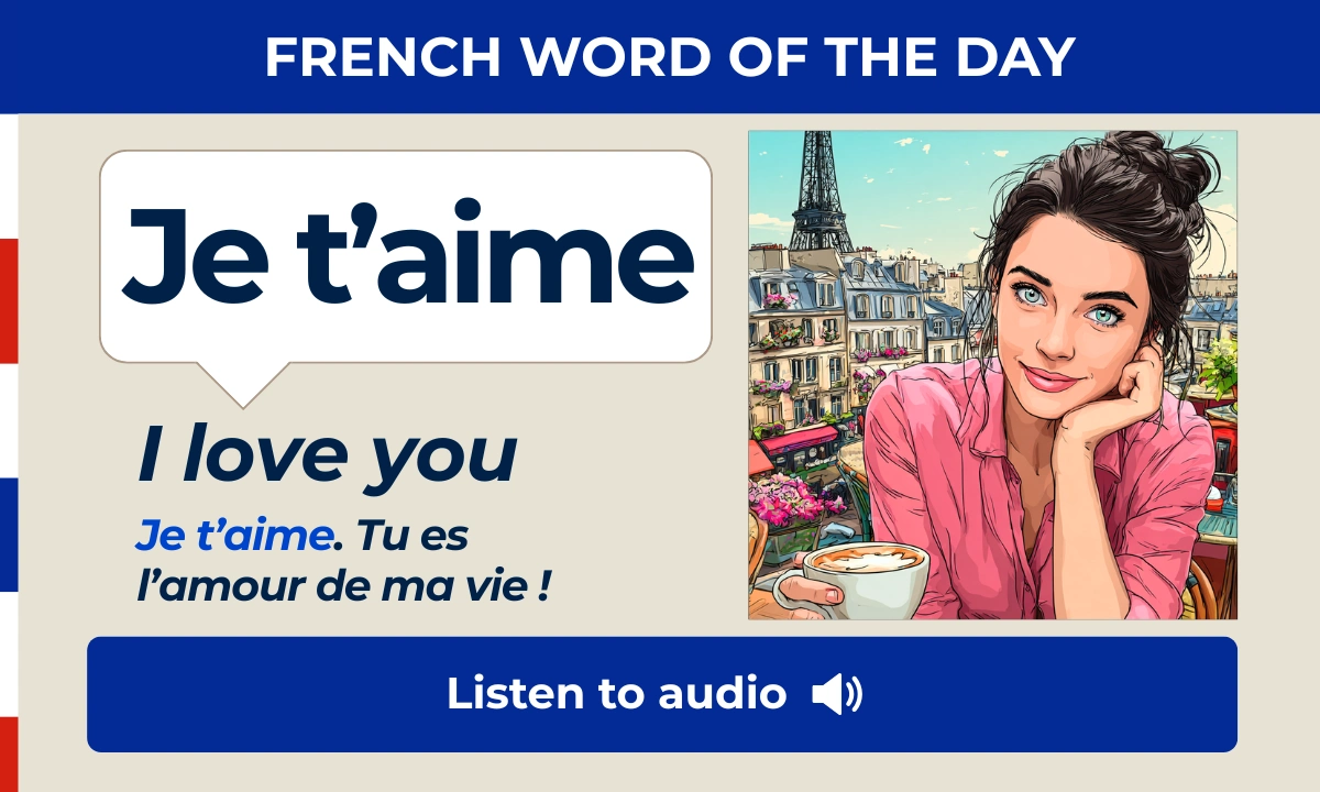Je t'aime &ndash; I love you &ndash; French Word of the Day