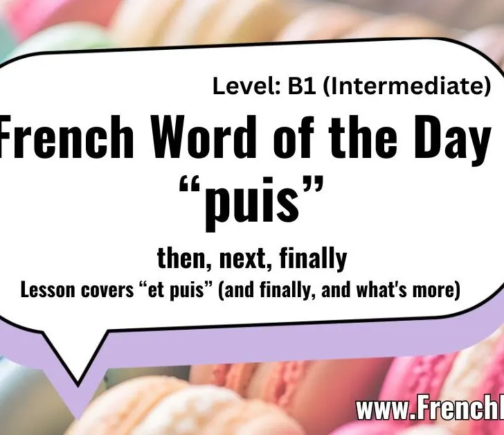 &ldquo;Puis&rdquo; (Then, next, finally) &ndash; French Word of the Day