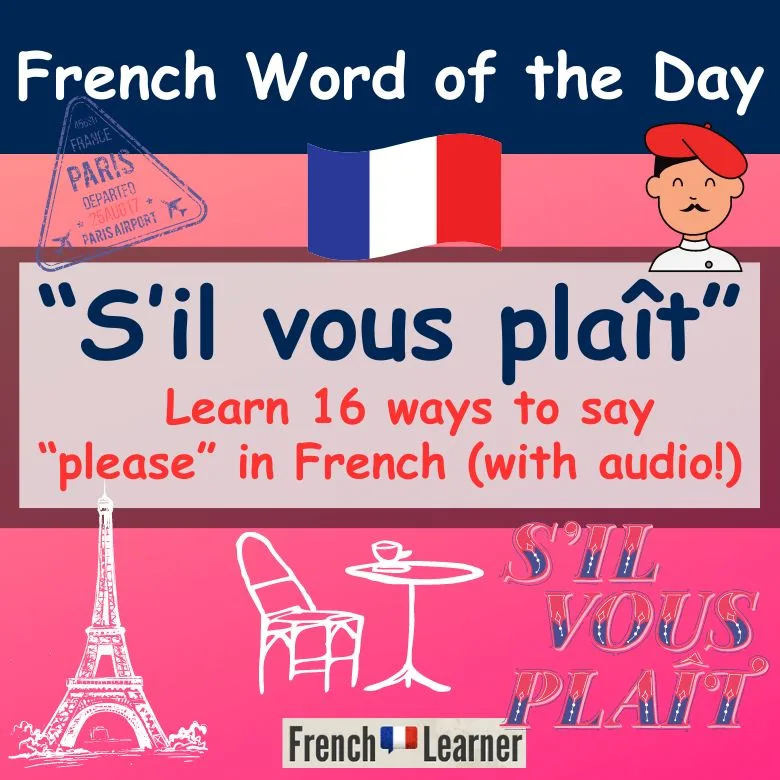 S'il vous pla&icirc;t - learn 16 ways to say "please" in French