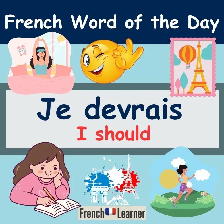 French lesson explaining how to say "should" in French. Je devrais = I should.