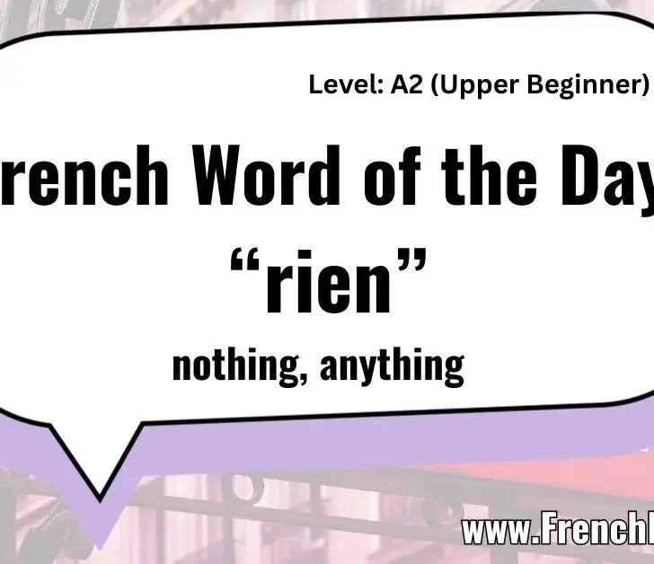 Rien: French Word of the Day &ndash; Examples & Pronunciation