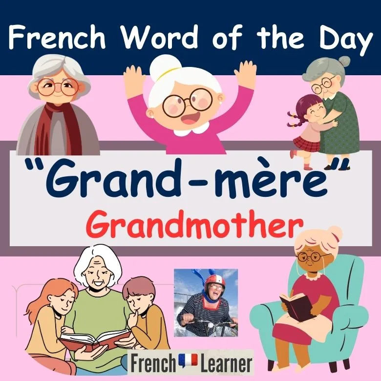 Grand-m&egrave;re means grandmother in French. The French also use the terms mamie and m&eacute;m&eacute;.