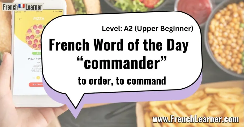 French Word of the Day &ldquo;commander&rdquo; to order