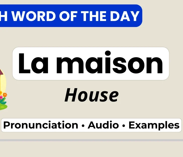 Maison in French &mdash; Meaning, Pronunciation & Everyday Uses