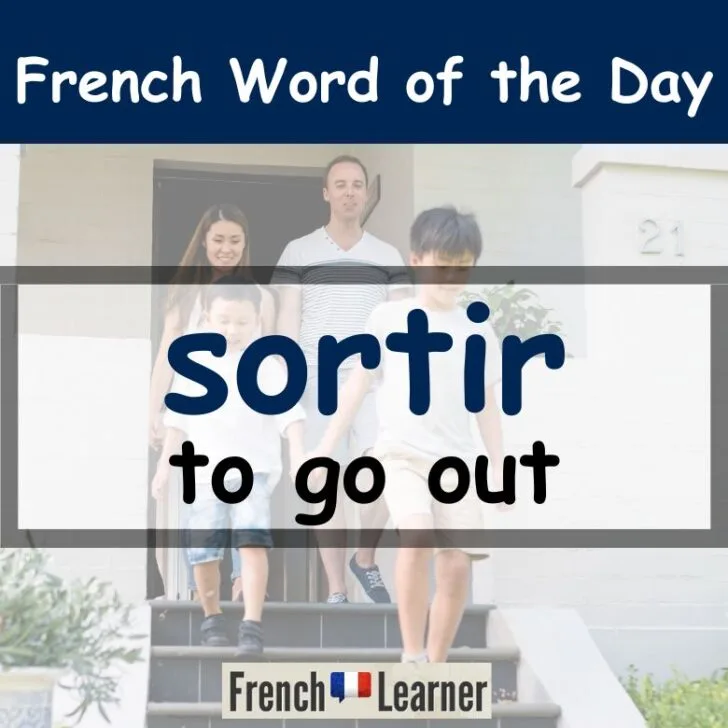 Sortir &ndash; To go out