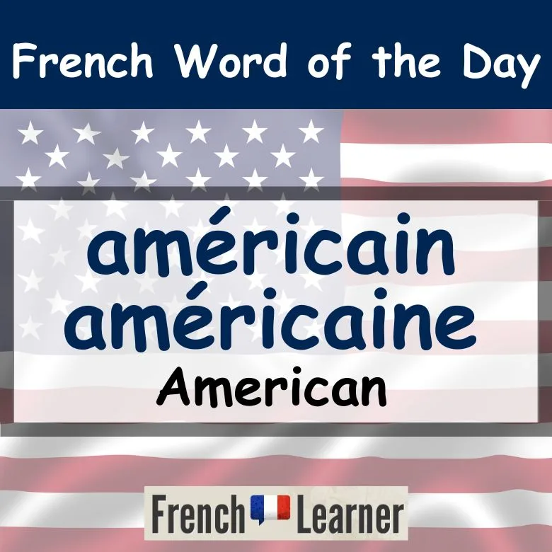 Am&eacute;ricain, Americaine - American in French