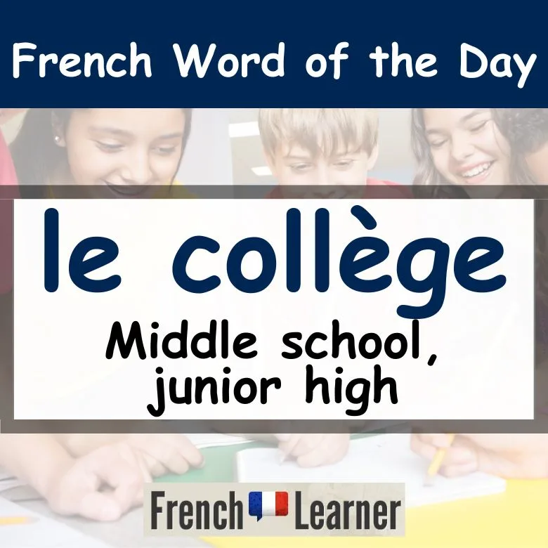 French lesson explaining the masculine noun coll&egrave;ge, meaning middle school or junior high school.