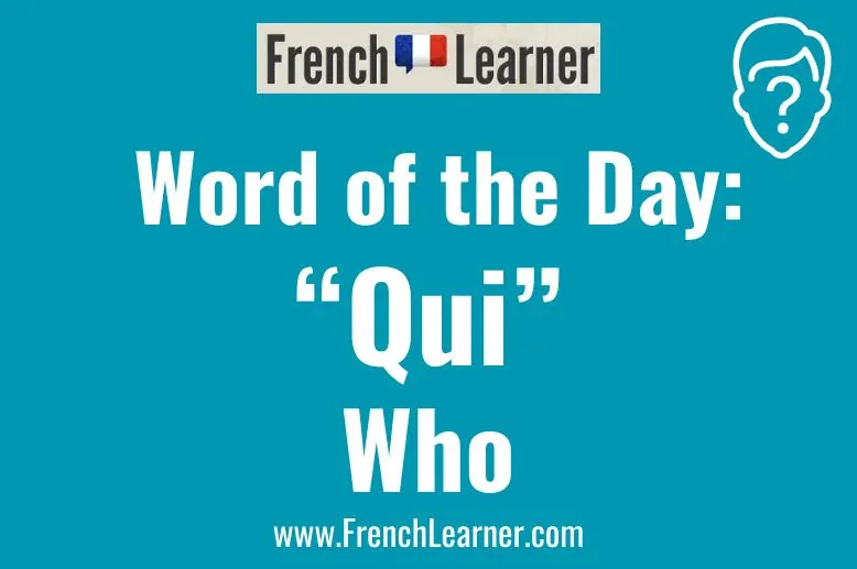 Qui means "who" in French. This lesson explains all the ways you can use qui in French from super easy to very complicated sentences.