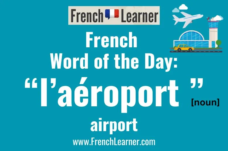L'a&eacute;roport is a masculine noun that means "airport" in French.