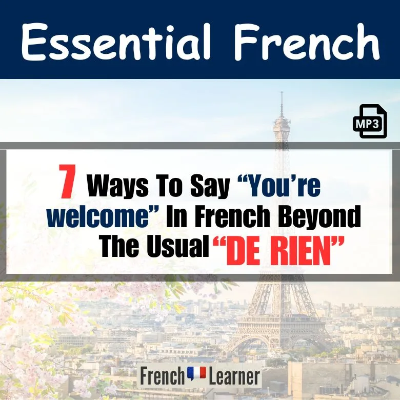 7 ways to say you're welcome in French beyond the usual "de rien".