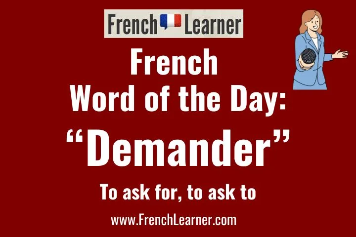 Demander is a French verb meaning "to ask for" and "to ask to". 