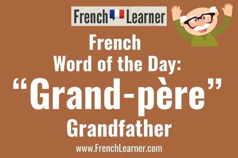 Grand-p&egrave;re means grandfather in French. Other terms for grandpa include papi and p&eacute;p&egrave;re.