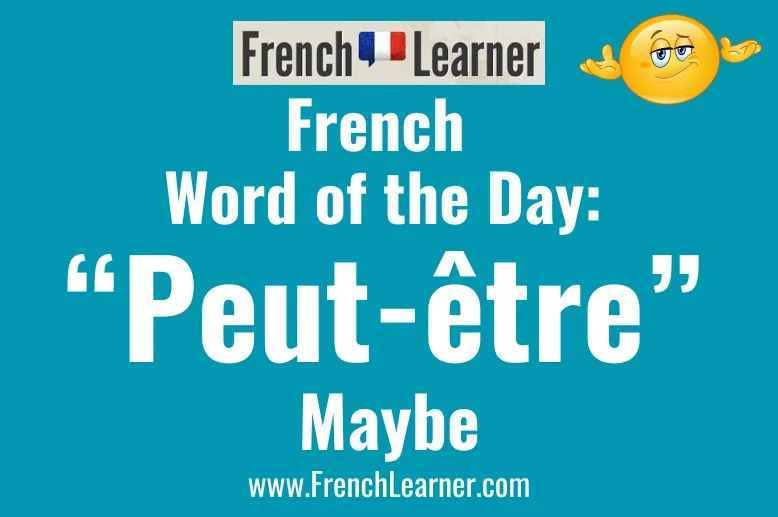 Peut-&ecirc;tre is a French adverb meaning "maybe"