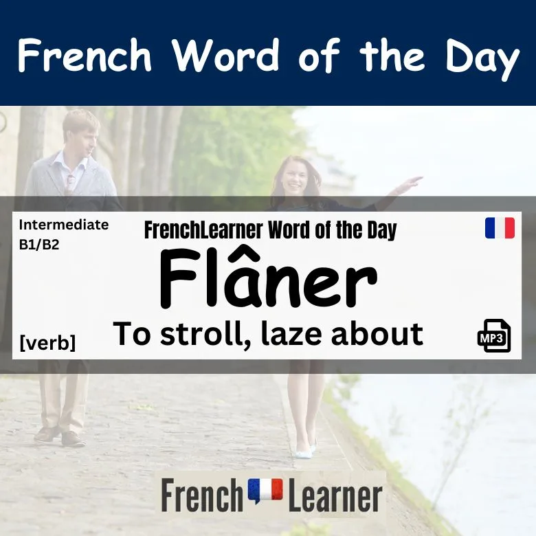 FrenchLearner Word of the Day: Fl&acirc;ner (to stroll, laze about)