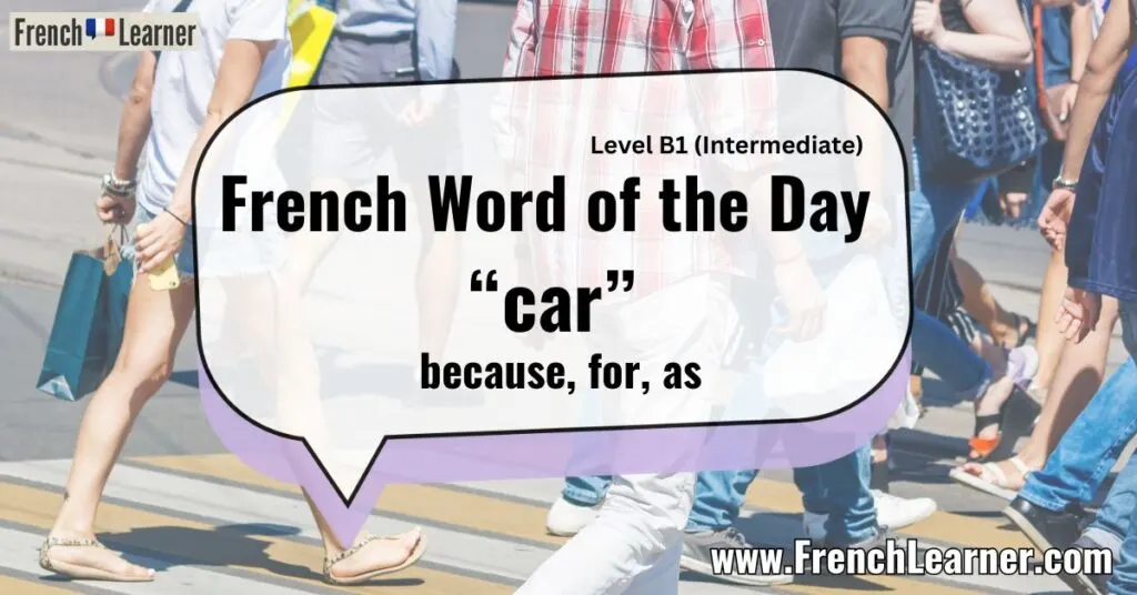 French Word of the Day &ldquo;car&rdquo; because, for, as