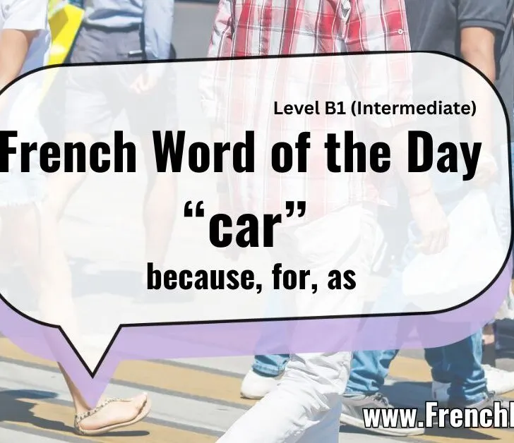 Car (Because / For / As) &ndash; French Word of the Day