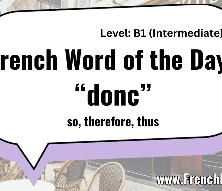 &ldquo;Donc&rdquo; in French: Meaning and Examples (So, Therefore, Thus)