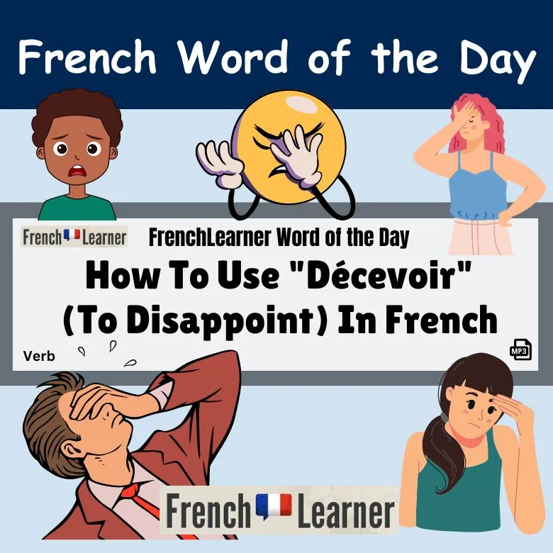 D&eacute;cevoir - Frenchverb meaning "to disappoint".