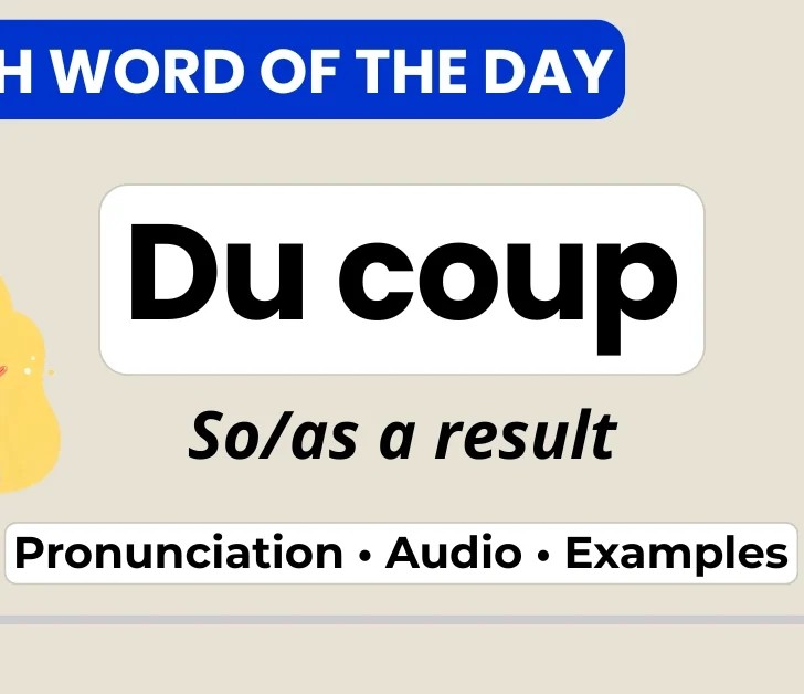Du coup: The super useful French filler word meaning &ldquo;so&rdquo; and much more