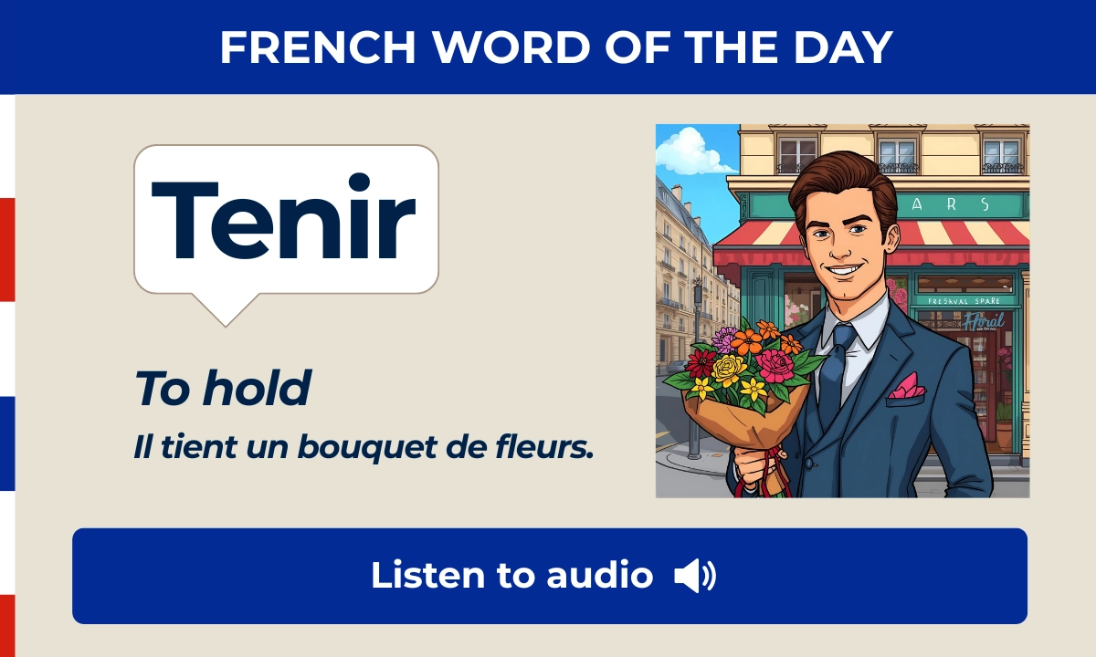 Tenir &ndash; To hold &ndash; French Word of the Day