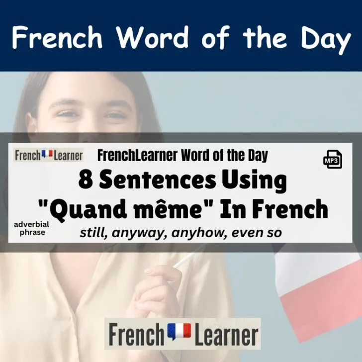 8 Sentences Using &ldquo;Quand m&ecirc;me&rdquo; In French