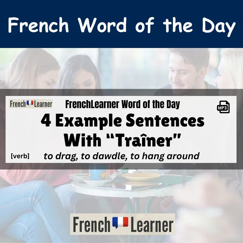 Tra&icirc;ner - French verb - to drag, to dawdle, to hang around.