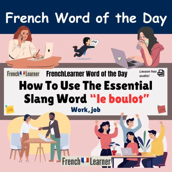 How To Use The French Slang Word &ldquo;Boulot&rdquo; (Work, job)