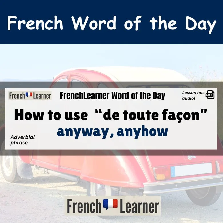 De toute fa&ccedil;on - anyway, anyhow