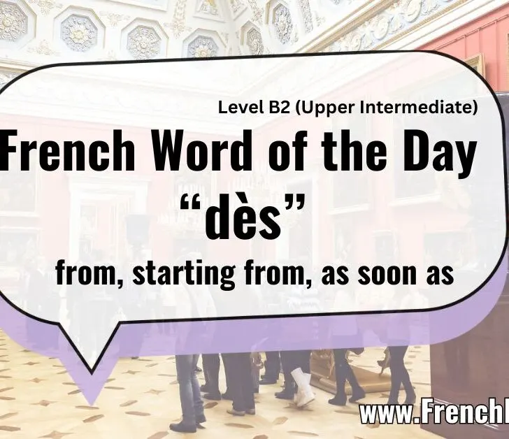 D&egrave;s: French Preposition Meaning Starting From & As Soon As