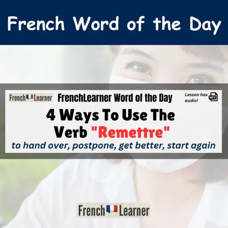 4 Ways To Use The Verb &ldquo;Remettre&rdquo; (To hand over, postpone)